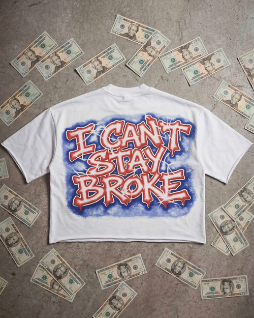 I CANT STAY BROKE TEE